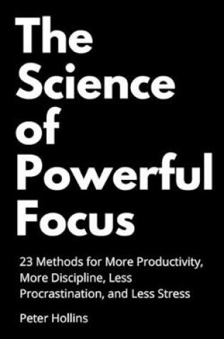 Cover of The Science of Powerful Focus