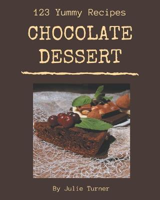 Book cover for 123 Yummy Chocolate Dessert Recipes