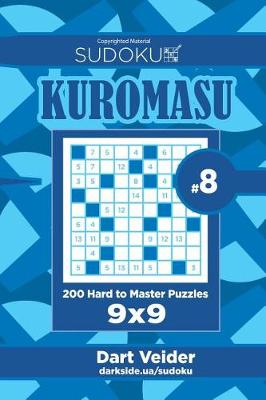 Book cover for Sudoku Kuromasu - 200 Hard to Master Puzzles 9x9 (Volume 8)