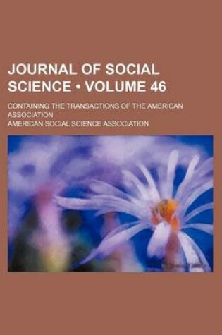 Cover of Journal of Social Science (Volume 46); Containing the Transactions of the American Association