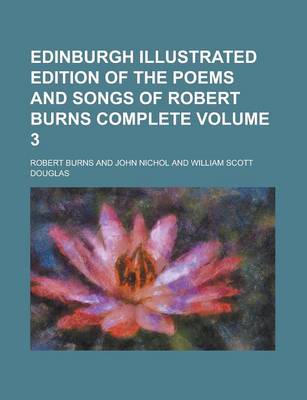 Book cover for Edinburgh Illustrated Edition of the Poems and Songs of Robert Burns Complete Volume 3