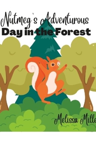 Cover of Nutmeg's Adventurous Day in the Forest