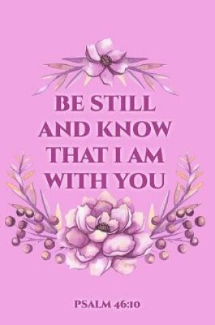 Cover of Be Still And Know That I Am With You Psalm 46