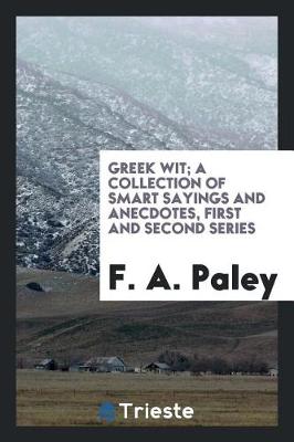 Book cover for Greek Wit; A Collection of Smart Sayings and Anecdotes, First and Second Series