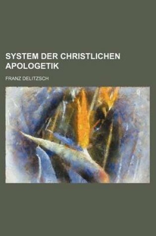 Cover of System Der Christlichen Apologetik