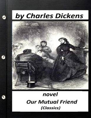 Book cover for Our mutual friend (1865) by Charles Dickens ( Classics)