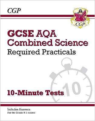 Book cover for GCSE Combined Science: AQA Required Practicals 10-Minute Tests (includes Answers)