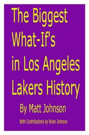 Cover of The Biggest What-If's in Los Angeles Lakers History