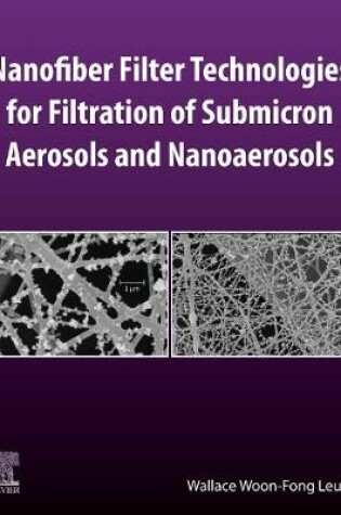 Cover of Nanofiber Filter Technologies for Filtration of Submicron Aerosols and Nanoaerosols