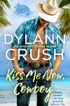 Book cover for Kiss Me Now, Cowboy
