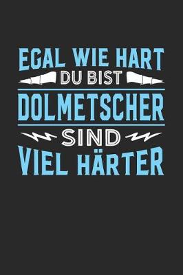 Book cover for Egal wie hart du bist Dolmetscher sind viel harter