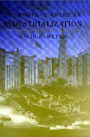 Cover of The Roots of American Industrialization