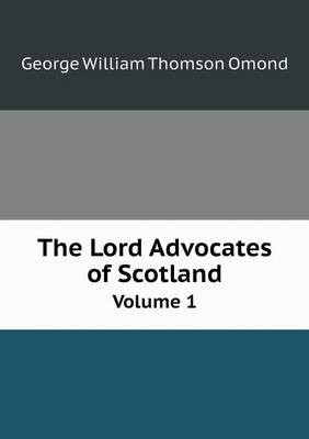 Book cover for The Lord Advocates of Scotland Volume 1