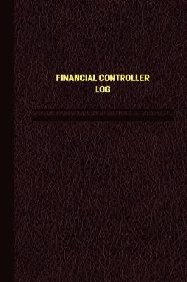 Book cover for Financial Controller Log (Logbook, Journal - 124 pages, 6 x 9 inches)