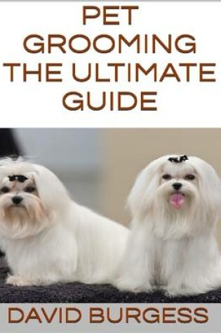 Cover of Pet Grooming: The Ultimate Guide