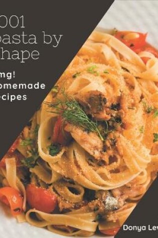 Cover of OMG! 1001 Homemade Pasta by Shape Recipes