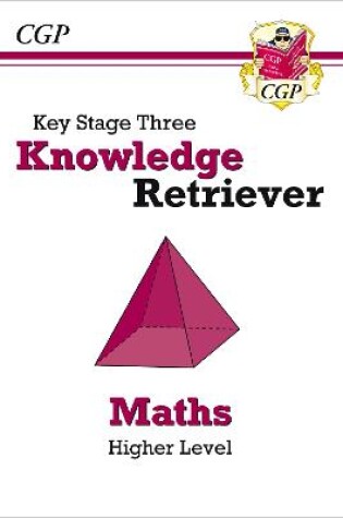 Cover of KS3 Maths Knowledge Retriever - Higher