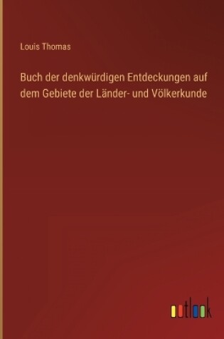 Cover of Buch der denkwürdigen Entdeckungen auf dem Gebiete der Länder- und Völkerkunde