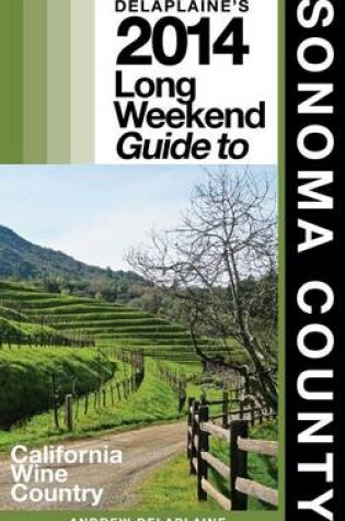 Cover of Delaplaine's 2014 Long Weekend Guide to Sonoma County