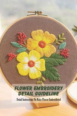 Book cover for Flower Embroidery Detail Guideline