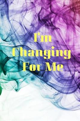 Book cover for I'm Changing For Me