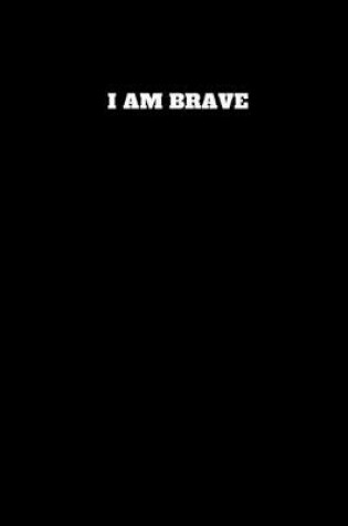 Cover of I Am Brave