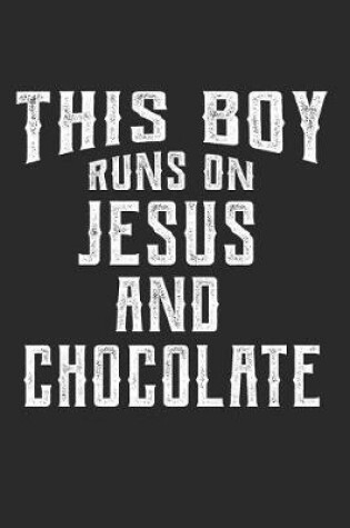 Cover of This Boy Runs On Jesus And Chocolate