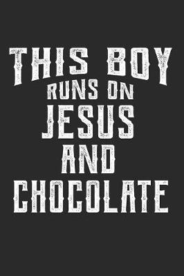 Book cover for This Boy Runs On Jesus And Chocolate