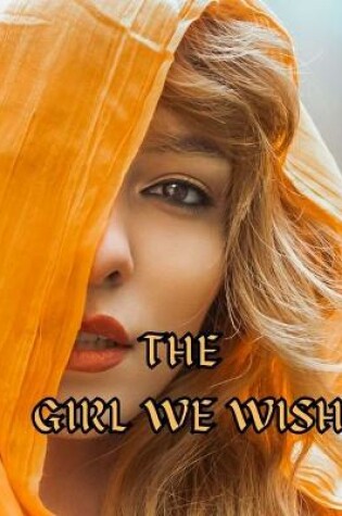 Cover of The Girl We Wish