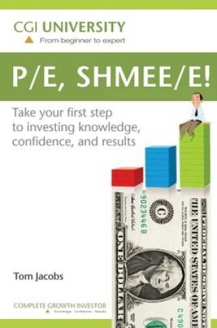 Cover of P/E, Shmee/E!: Take Your First Step to Investing Knowledge, Confidence, and Results