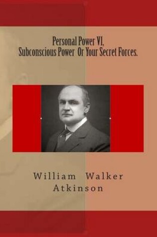 Cover of Personal Power VI, Subconscious Power or Your Secret Forces.