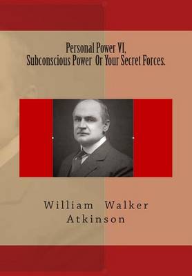 Book cover for Personal Power VI, Subconscious Power or Your Secret Forces.