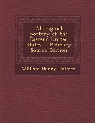 Book cover for Aboriginal Pottery of the Eastern United States - Primary Source Edition