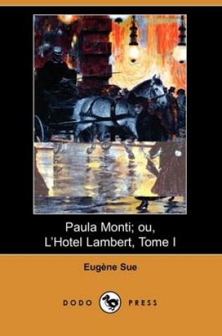 Cover of Paula Monti; Ou, L'Hotel Lambert, Tome I (Dodo Press)