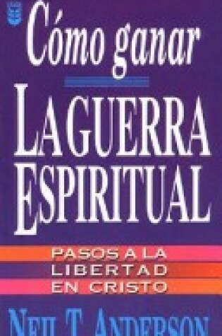 Cover of Cmo Ganar La Guerra Espiritual