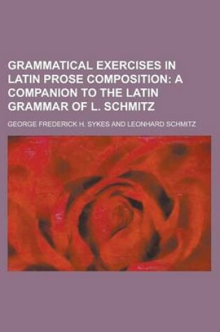 Cover of Grammatical Exercises in Latin Prose Composition