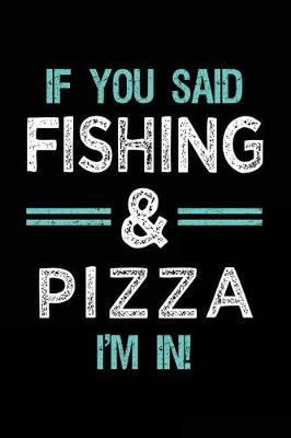 Book cover for If You Said Fishing & Pizza I'm In