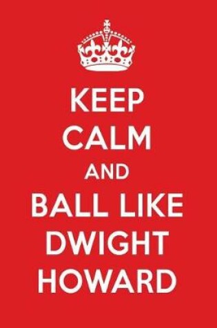 Cover of Keep Calm and Ball Like Dwight Howard