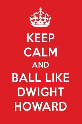 Book cover for Keep Calm and Ball Like Dwight Howard