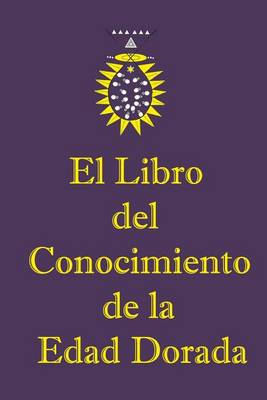 Book cover for El Libro del Conocimiento de La Edad Dorada