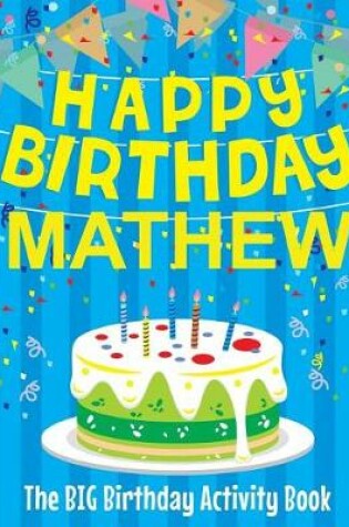 Cover of Happy Birthday Mathew - The Big Birthday Activity Book