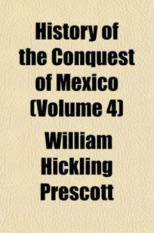 Cover of History of the Conquest of Mexico Volume N . 3