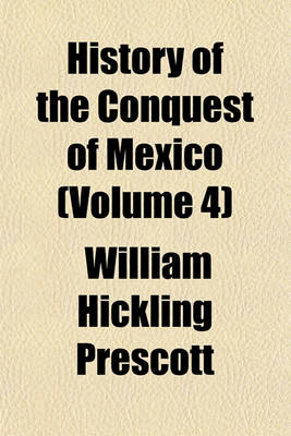 Book cover for History of the Conquest of Mexico Volume N . 3