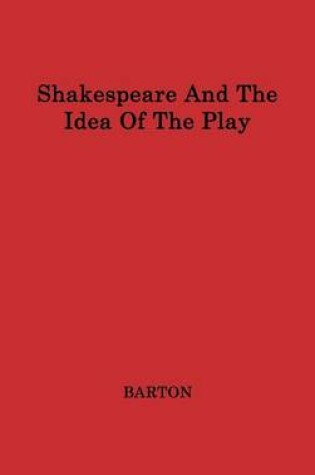 Cover of Shakespeare and the Idea of the Play