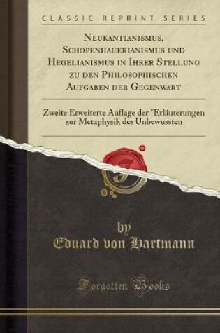 Cover of Neukantianismus, Schopenhauerianismus Und Hegelianismus in Ihrer Stellung Zu Den Philosophischen Aufgaben Der Gegenwart