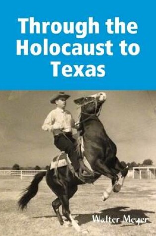 Cover of Through the Holocaust to Texas