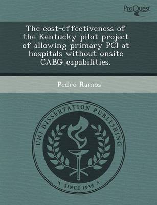 Book cover for The Cost-Effectiveness of the Kentucky Pilot Project of Allowing Primary PCI at Hospitals Without Onsite Cabg Capabilities