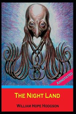 Book cover for The Night Land (Horror Story) by William Hope Hodgson "Annotated"