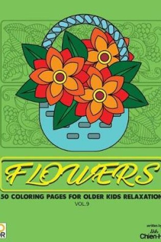 Cover of Flowers 50 Coloring Pages for Older Kids Relaxation Vol.9
