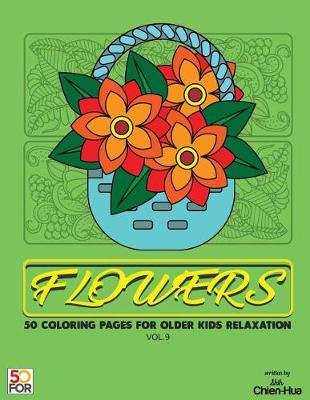 Book cover for Flowers 50 Coloring Pages for Older Kids Relaxation Vol.9